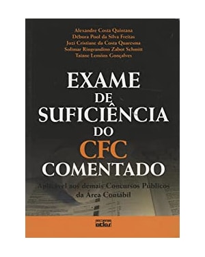 EXAME DE SUFICIÊNCIA DO CFC COMENTADO: APLICÁVEL AOS DEMAIS CONCURSOS PÚBLICOS DA ÁREA CONTÁBIL