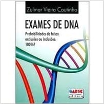 EXAMES DE DNA - PROBABILIDADE DE FALSAS EXCLUSOES OU INCLUSOES: 100% - 1