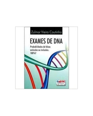 EXAMES DE DNA - PROBABILIDADE DE FALSAS EXCLUSOES OU INCLUSOES: 100% - 1