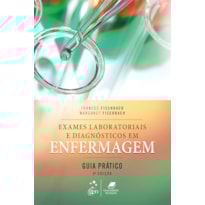 EXAMES LABORATORIAIS E DIAGNÓSTICOS EM ENFERMAGEM - GUIA PRÁTICO