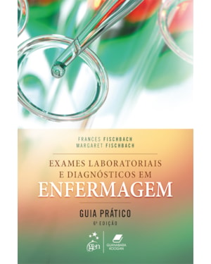 EXAMES LABORATORIAIS E DIAGNÓSTICOS EM ENFERMAGEM - GUIA PRÁTICO