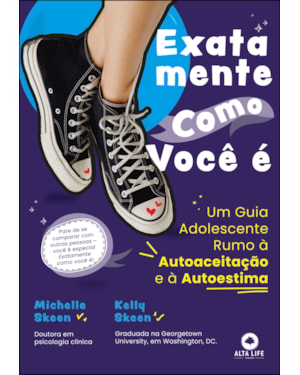 Exatamente como você é: um guia adolescente rumo à autoaceitação e à autoestima