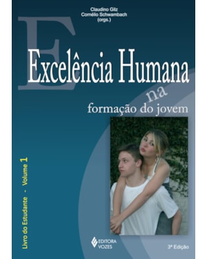 EXCELÊNCIA HUMANA NA FORMAÇÃO DO JOVEM VOL. 1 - ESTUDANTE
