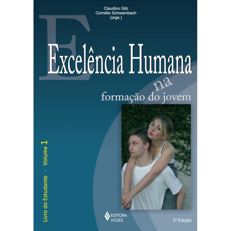 EXCELÊNCIA HUMANA NA FORMAÇÃO DO JOVEM VOL. 1 - ESTUDANTE
