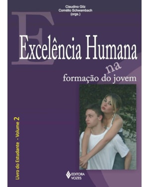 EXCELÊNCIA HUMANA NA FORMAÇÃO DO JOVEM VOL. 2 - ESTUDANTE