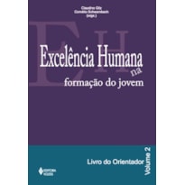 EXCELÊNCIA HUMANA NA FORMAÇÃO DO JOVEM VOL. 2 - ORIENTADOR