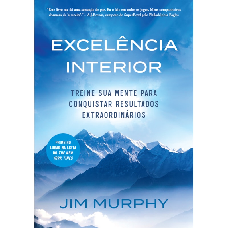 EXCELÊNCIA INTERIOR: TREINE SUA MENTE PARA CONQUISTAR RESULTADOS EXTRAORDINÁRIOS