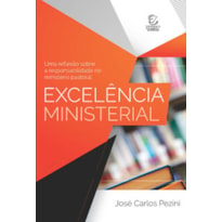 Excelência ministerial: Uma reflexão sobre a responsabilidade no ministério pastoral