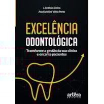 EXCELÊNCIA ODONTOLÓGICA: TRANSFORME A GESTÃO DA SUA CLÍNICA E ENCANTE PACIENTES