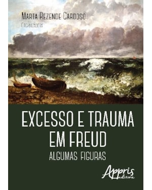 EXCESSO E TRAUMA EM FREUD: ALGUMAS FIGURAS