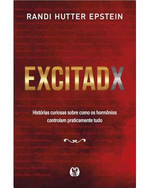 Excitadx: histórias curiosas sobre como os hormônios controlam praticamente tudo