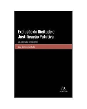 Exclusão da ilicitude e justificação putativa