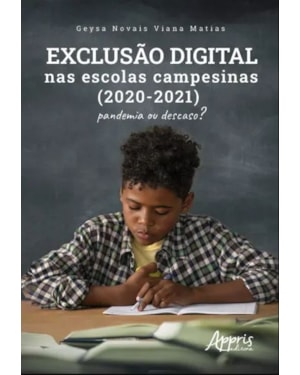 EXCLUSÃO DIGITAL NAS ESCOLAS CAMPESINAS (2020-2021): PANDEMIA OU DESCASO?