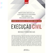 EXECUÇÃO CIVIL - NOVAS TENDÊNCIAS - 1ª ED - 2022