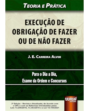 EXECUÇÃO DE OBRIGAÇÃO DE FAZER OU DE NÃO FAZER - TEORIA E PRÁTICA