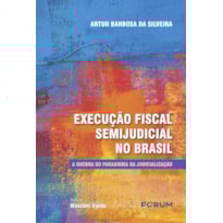 Execução fiscal semijudicial no Brasil: a quebra do paradigma da judicialização