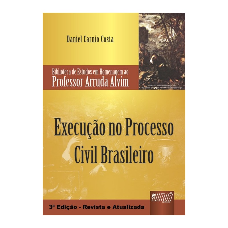 EXECUÇÃO NO PROCESSO CIVIL BRASILEIRO - BIBLIOTECA DE ESTUDOS EM HOMENAGEM AO PROFESSOR ARRUDA ALVIM