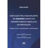 EXECUÇÃO PELO EQUIVALENTE EM DINHEIRO DIANTE DO INADIMPLEMENTO ABSOLUTO DA PRESTAÇÃO