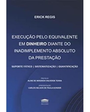 EXECUÇÃO PELO EQUIVALENTE EM DINHEIRO DIANTE DO INADIMPLEMENTO ABSOLUTO DA PRESTAÇÃO