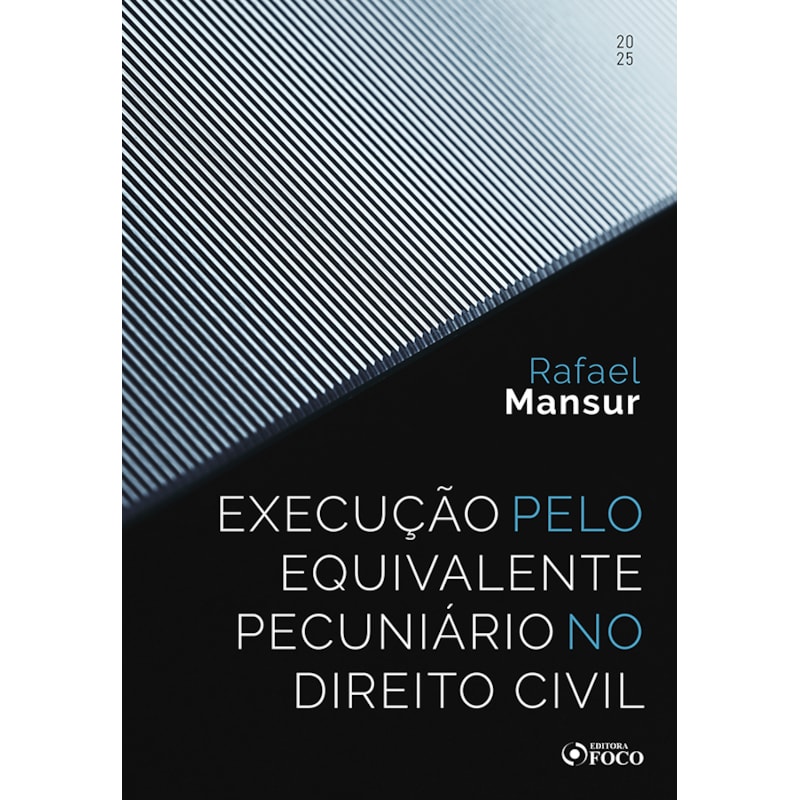 EXECUÇÃO PELO EQUIVALENTE PECUNIÁRIO NO DIREITO CIVIL - 1ª ED - 2025