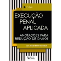 EXECUÇÃO PENAL APLICADA: anotações para redução de danos - 2ª Edição - revista e ampliada