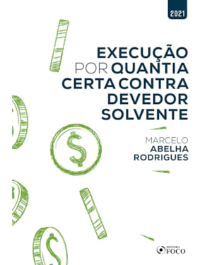 EXECUÇÃO POR QUANTIA CERTA CONTRA DEVEDOR SOLVENTE - 1ª ED - 2021