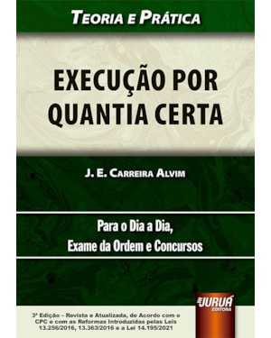 EXECUÇÃO POR QUANTIA CERTA - TEORIA E PRÁTICA - PARA O DIA A DIA, EXAME DA ORDEM E CONCURSOS