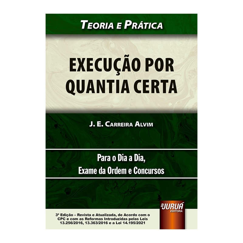 EXECUÇÃO POR QUANTIA CERTA - TEORIA E PRÁTICA - PARA O DIA A DIA, EXAME DA ORDEM E CONCURSOS