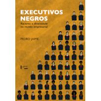 Executivos negros: racismo e diversidade no mundo empresarial