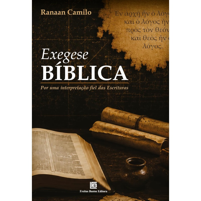 EXEGESE BÍBLICA: POR UMA INTERPRETAÇÃO FIEL DAS ESCRITURAS