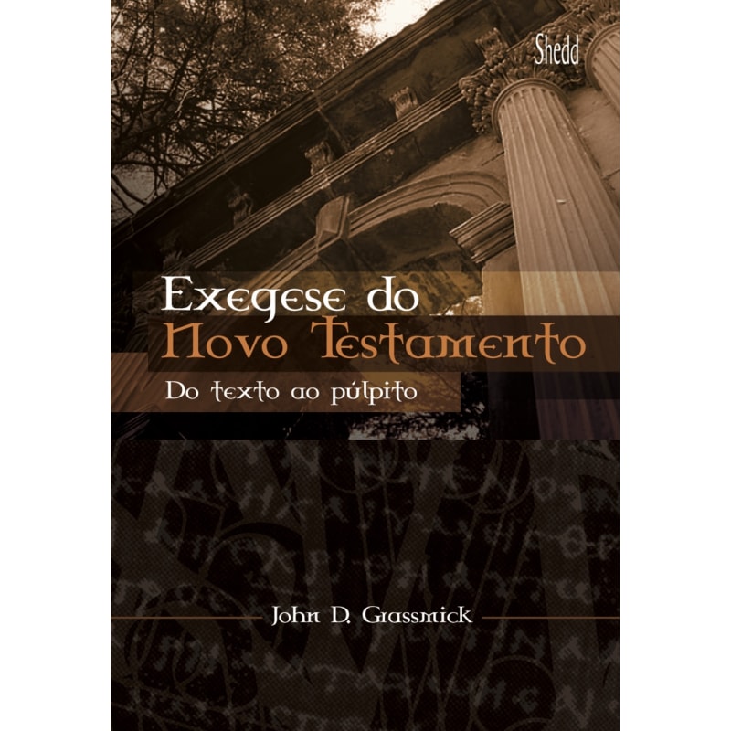 EXEGESE DO NOVO TESTAMENTO- DO TEXTO AO PÚLPITO