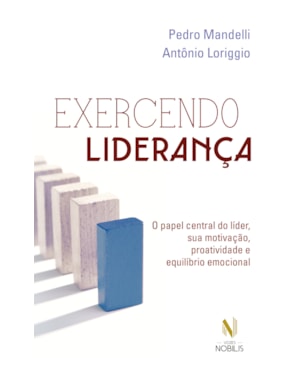 EXERCENDO LIDERANÇA: O PAPEL CENTRAL DO LÍDER, SUA MOTIVAÇÃO, PROATIVIDADE E EQUILÍBRIO EMOCIONAL
