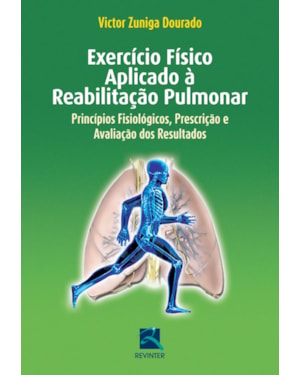 EXERCÍCIO FÍSICO APLICADO A REABILITAÇÃO PULMONAR: PRINCÍPIOS FISIOLÓGICOS, PRESCRIÇÃO E AVALIAÇÃO DOS RESULTADOS