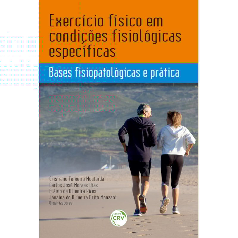 EXERCÍCIO FÍSICO EM CONDIÇÕES FISIOLÓGICAS ESPECÍFICAS: BASES FISIOPATOLÓGICAS E PRÁTICA