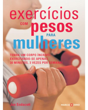 EXERCÍCIOS COM PESOS PARA MULHERES: TENHA UM CORP