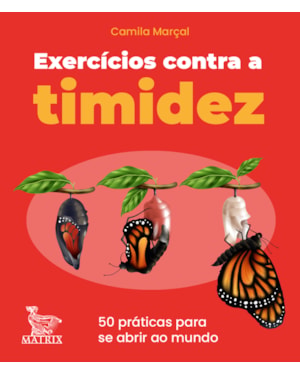 EXERCÍCIOS CONTRA A TIMIDEZ: 50 PRÁTICAS PARA SE ABRIR AO MUNDO