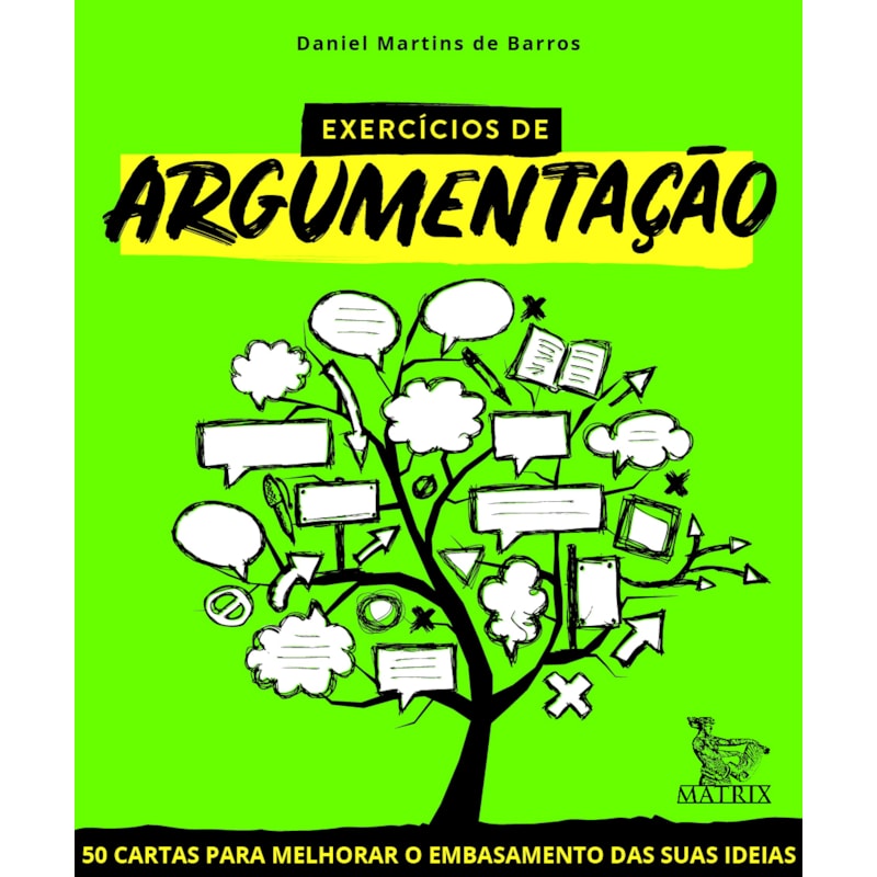 EXERCÍCIOS DE ARGUMENTAÇÃO: 50 CARTAS PARA MELHORAR O EMBASAMENTO DAS SUAS IDEIAS