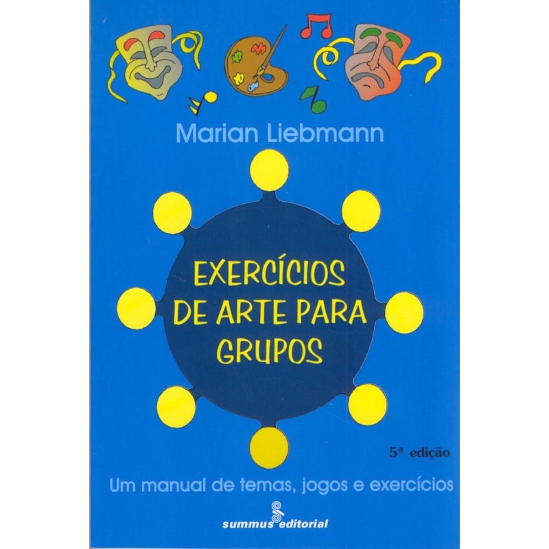 EXERCÍCIOS DE ARTE PARA GRUPOS: UM MANUAL DE TEMAS, JGOS E EXERCÍCIOS