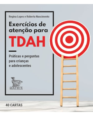 EXERCÍCIOS DE ATENÇÃO PARA TDAH: PRÁTICAS E PERGUNTAS PARA CRIANÇAS E ADOLESCENTES