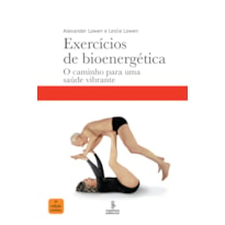 EXERCÍCIOS DE BIOENERGÉTICA: O CAMINHO PARA UMA SAÚDE VIBRANTE