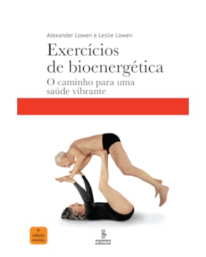 EXERCÍCIOS DE BIOENERGÉTICA: O CAMINHO PARA UMA SAÚDE VIBRANTE