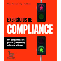 EXERCÍCIOS DE COMPLIANCE: 100 PERGUNTAS PARA PENSAR (E REPENSAR) VALORES E ATITUDES