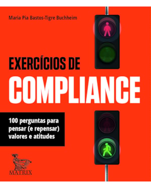 EXERCÍCIOS DE COMPLIANCE: 100 PERGUNTAS PARA PENSAR (E REPENSAR) VALORES E ATITUDES