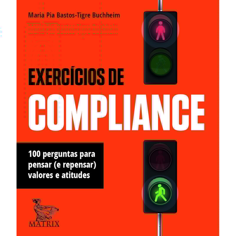 EXERCÍCIOS DE COMPLIANCE: 100 PERGUNTAS PARA PENSAR (E REPENSAR) VALORES E ATITUDES
