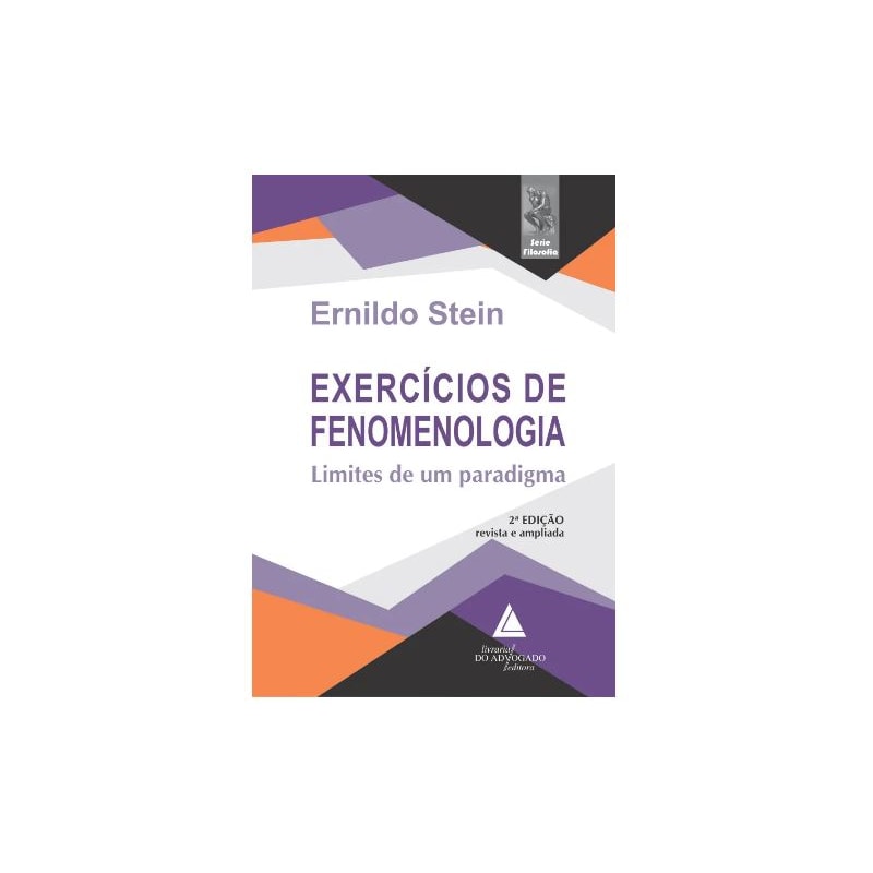 EXERCÍCIOS DE FENOMENOLOGIA LIMITES DE UM PARADIGMA SÉRIE FILOSOFIA
