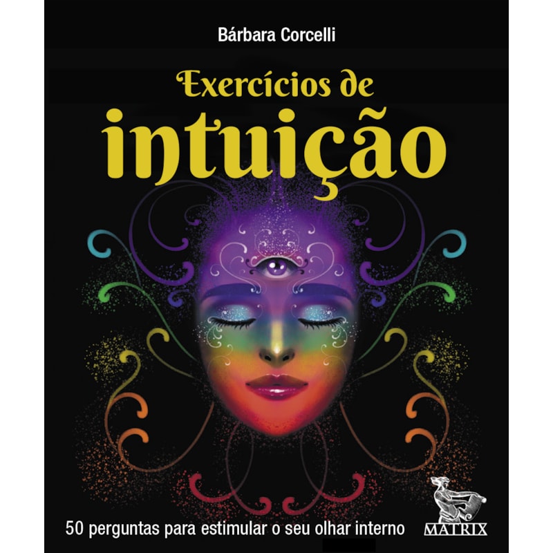 EXERCÍCIOS DE INTUIÇÃO: 50 PERGUNTAS PARA ESTIMULAR O SEU OLHAR INTERRNO