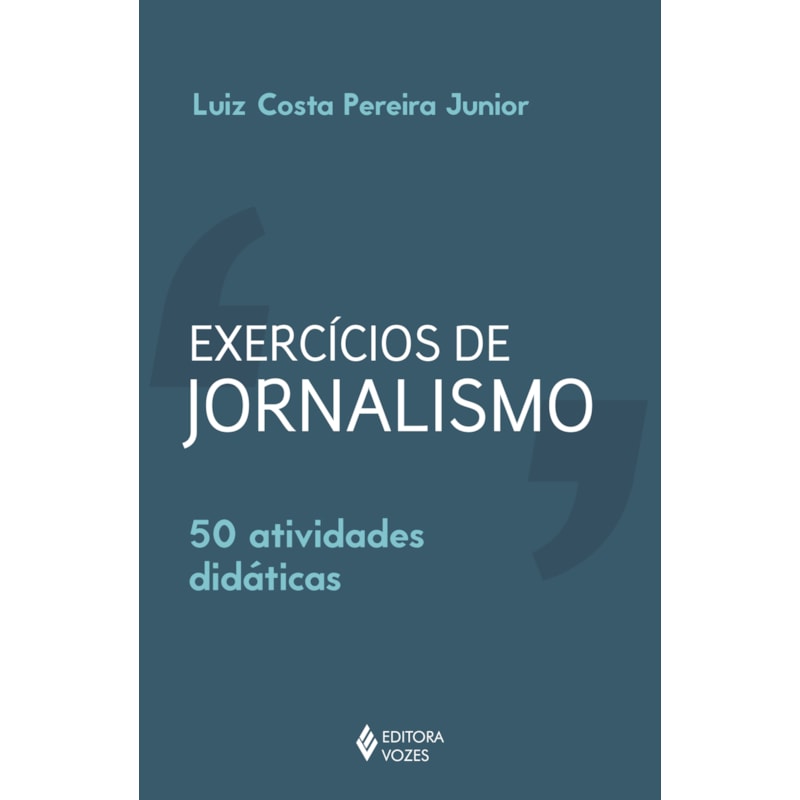 EXERCÍCIOS DE JORNALISMO: 50 ATIVIDADES DIDÁTICAS