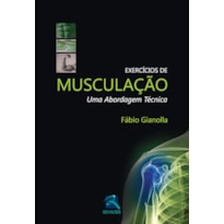 EXERCÍCIOS DE MUSCULAÇÃO: UMA ABORDAGEM TÉCNICA