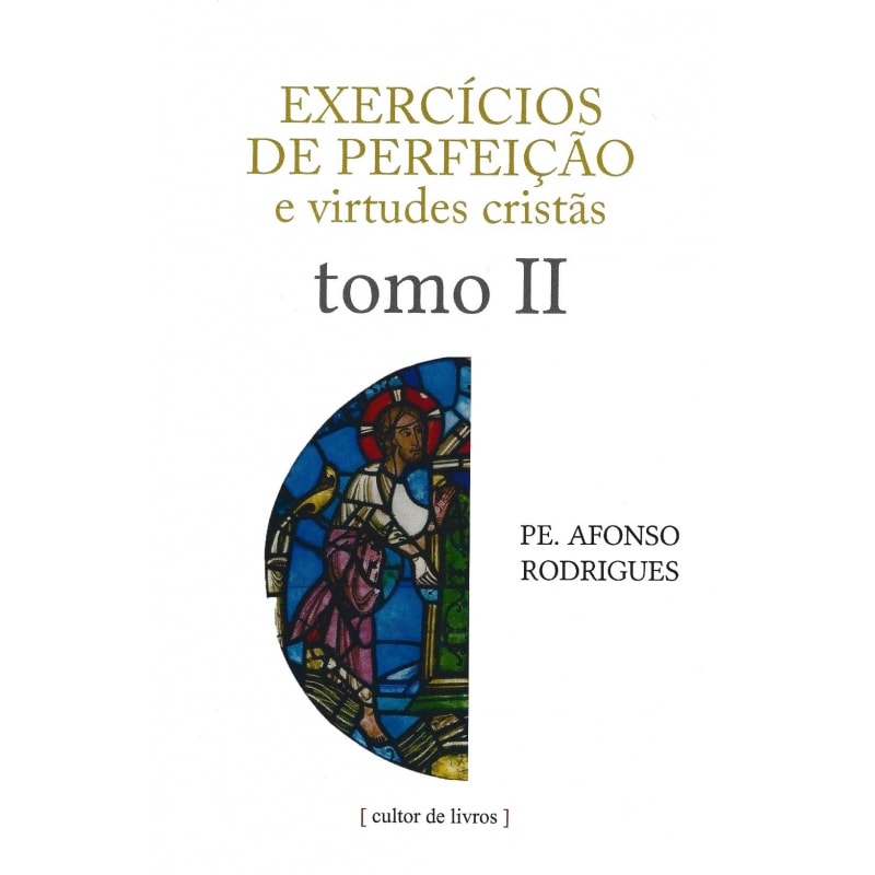 EXERCÍCIOS DE PERFEIÇÃO E VIRTUDES CRISTÃS - VOLUME 2