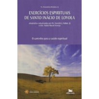 EXERCÍCIOS DE SANTO INÁCIO DE LOYOLA: O CAMINHO PARA A SAÚDE ESPIRITUAL